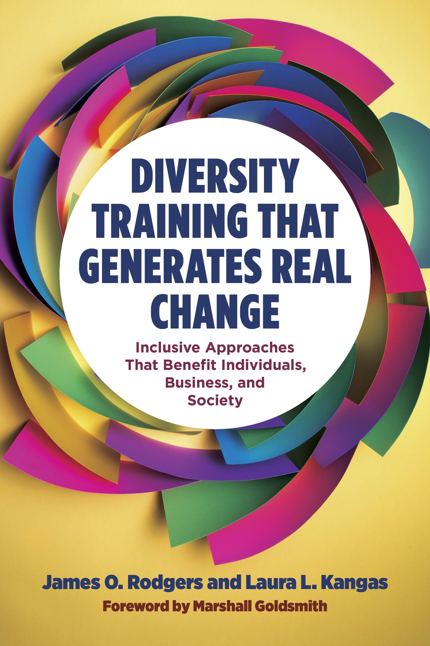 Diversity Training That Generates Real Change - Inclusive Approaches That Benefit Individuals, Business, and Society