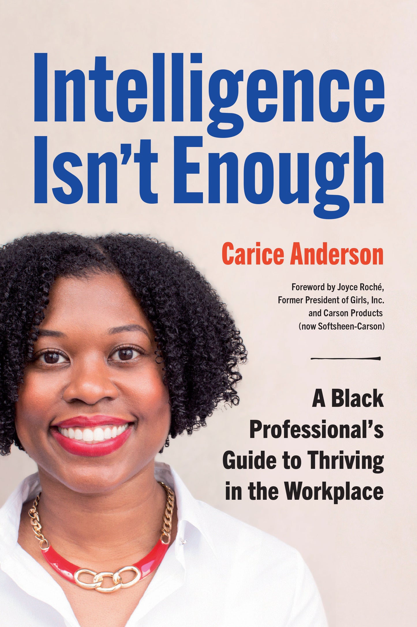 Intelligence Isn't Enough - A Black Professional’s Guide to Thriving in the Workplace