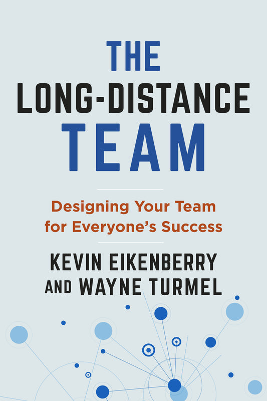 The Long-Distance Team - Designing Your Team for Everyone's Success (The Long-Distance Worklife Series)