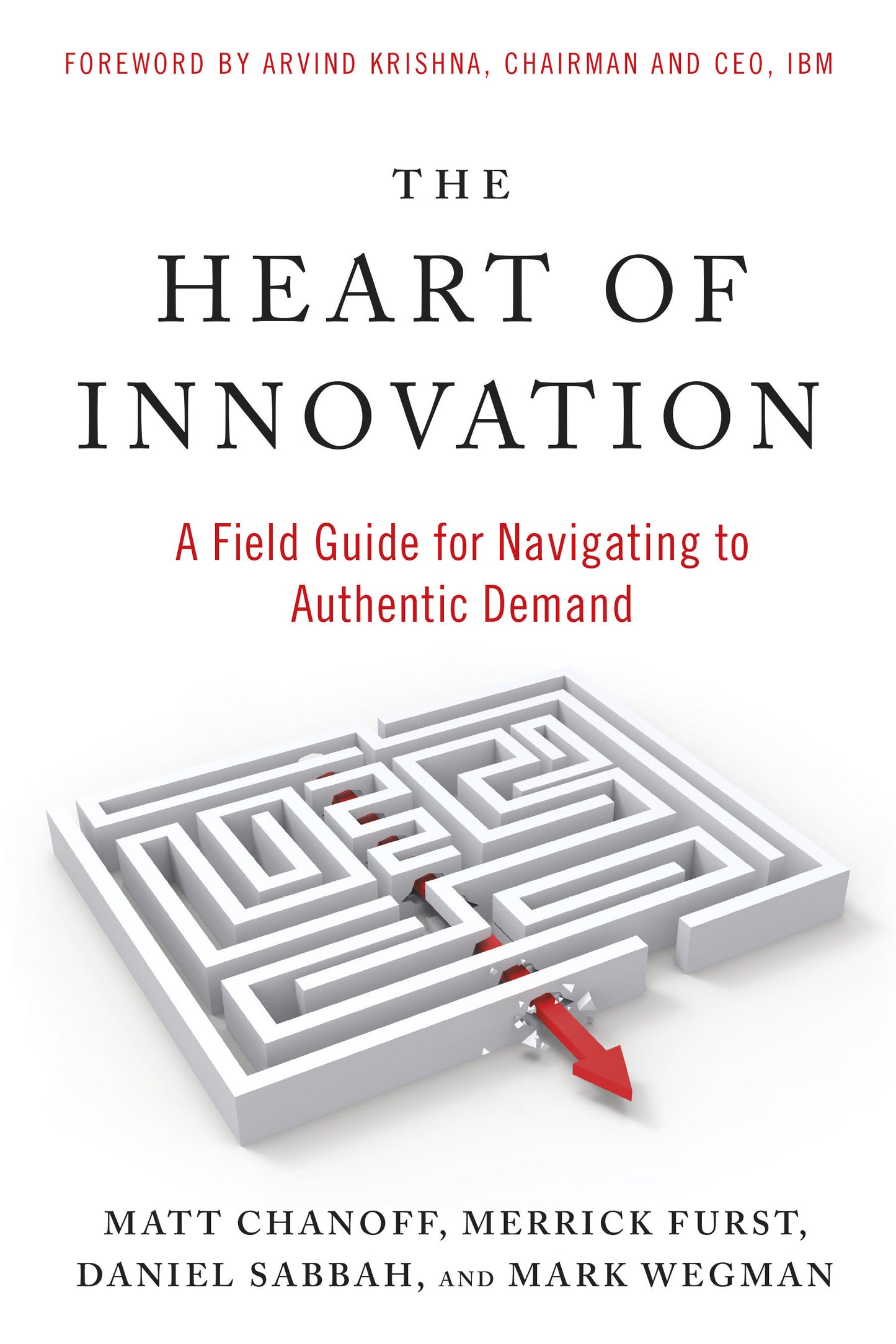 The Heart of Innovation - A Field Guide for Navigating to Authentic Demand