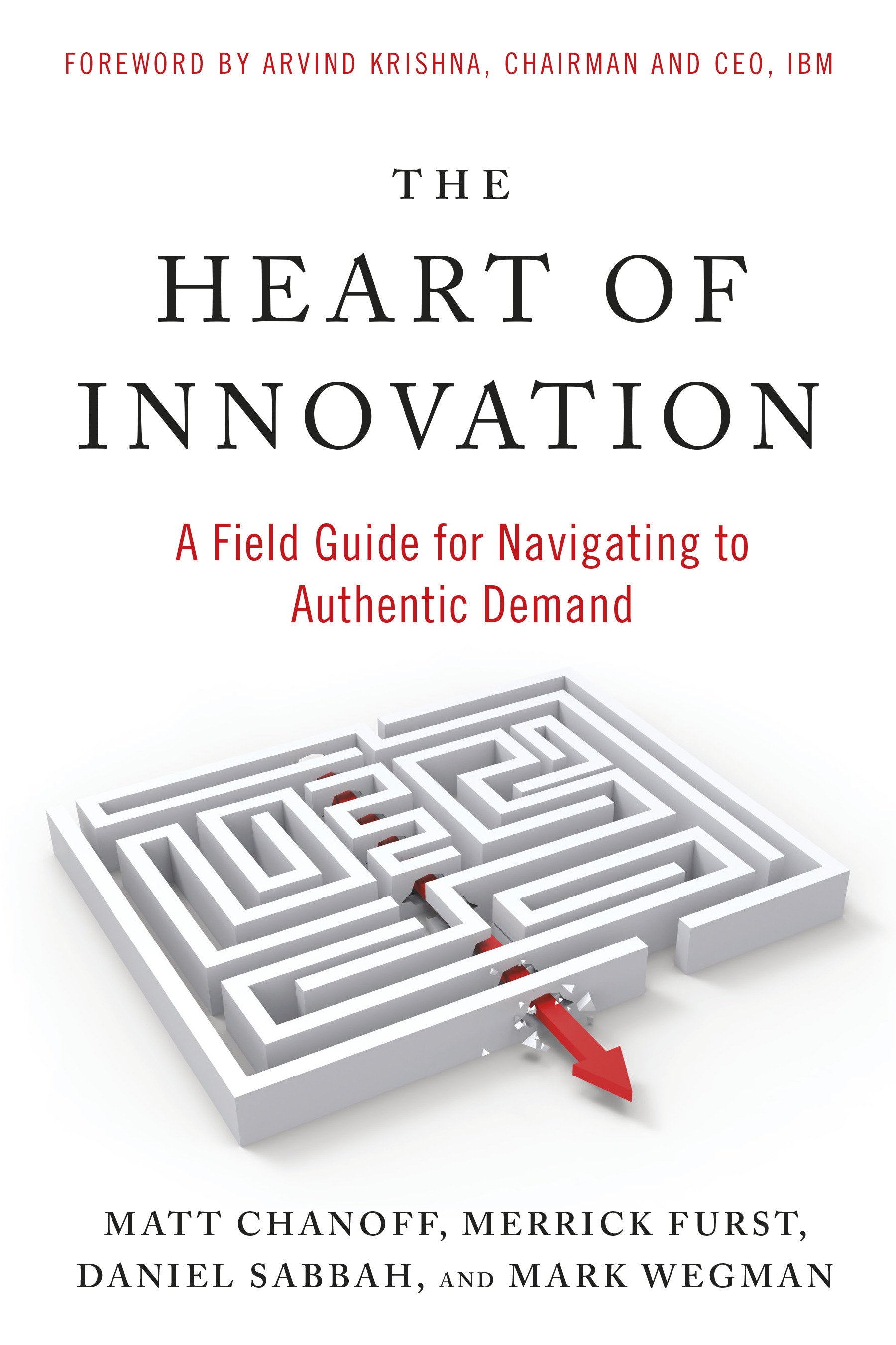 The Heart of Innovation - A Field Guide for Navigating to Authentic Demand
