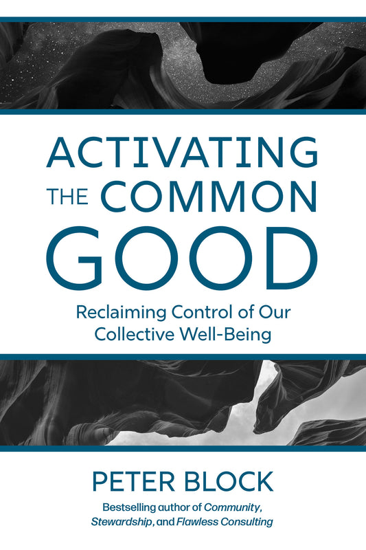 Activating the Common Good - Reclaiming Control of Our Collective Well-Being