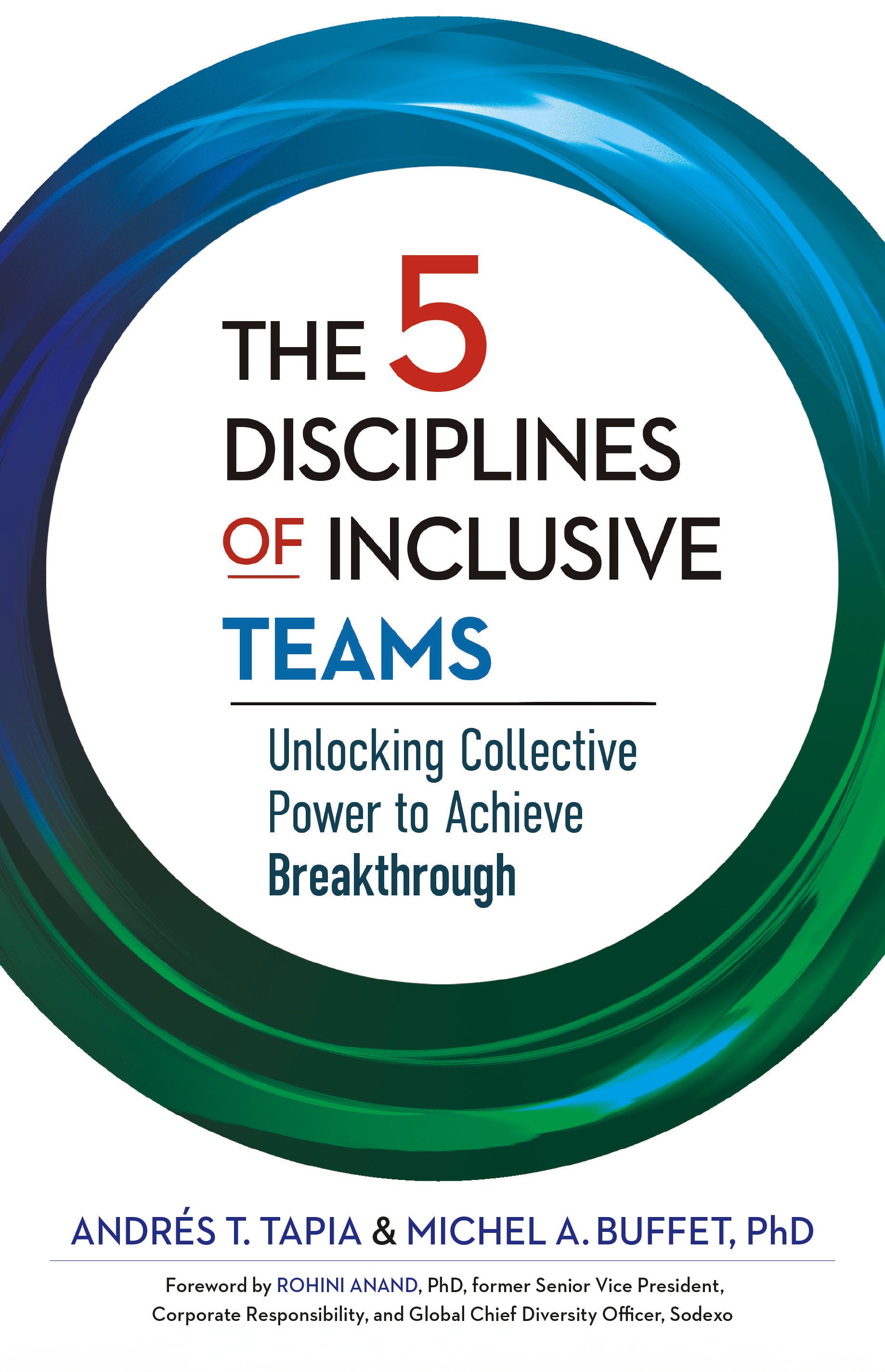 The 5 Disciplines of Inclusive Teams - Unlocking Collective Power to Achieve Breakthrough (The Five Inclusive Disciplines Series) (Book:3)