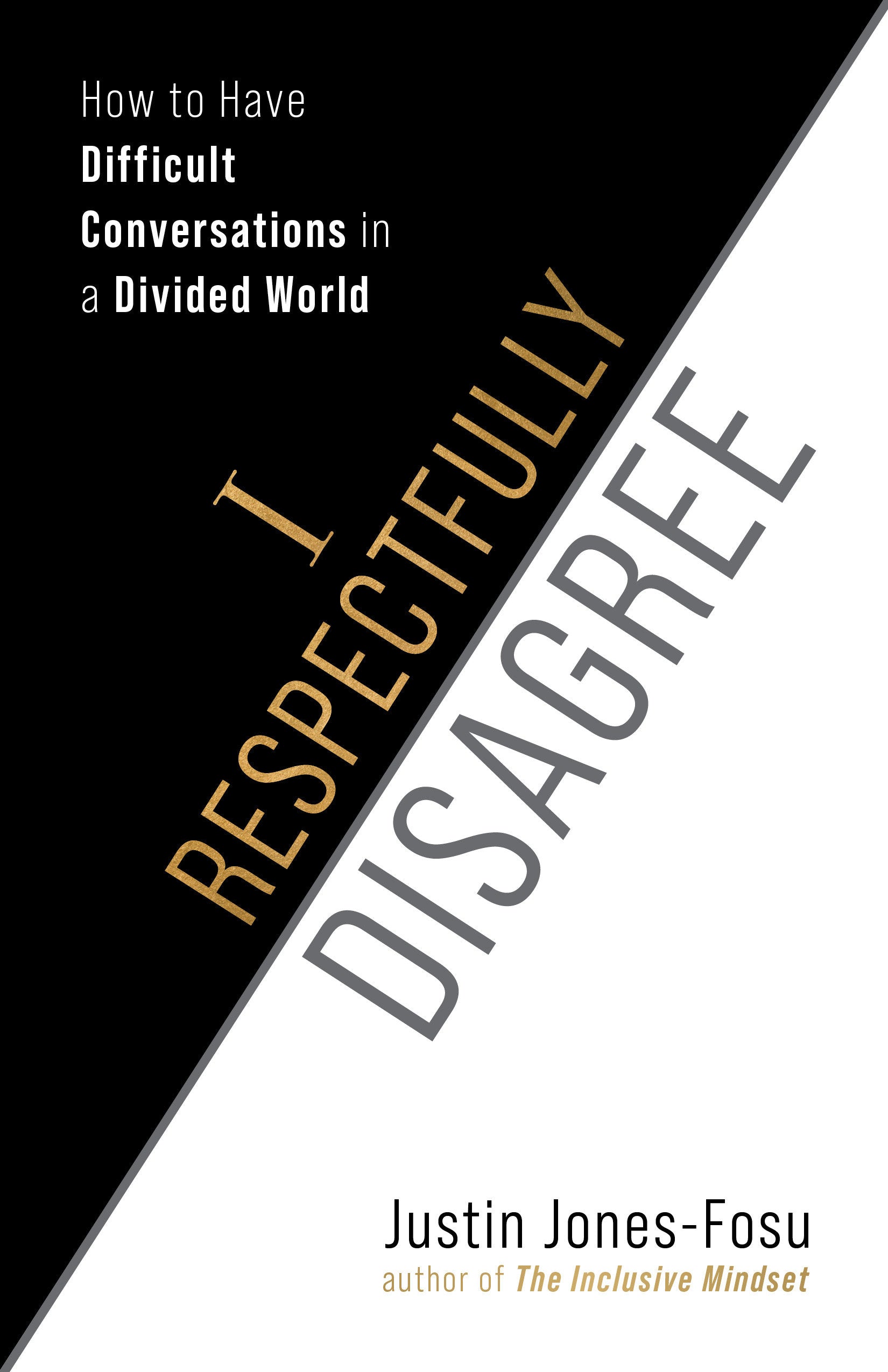 I Respectfully Disagree - How to Have Difficult Conversations in a Divided World
