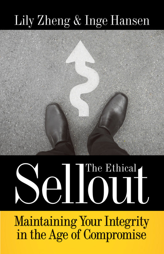 The Ethical Sellout - Maintaining Your Integrity in the Age of Compromise