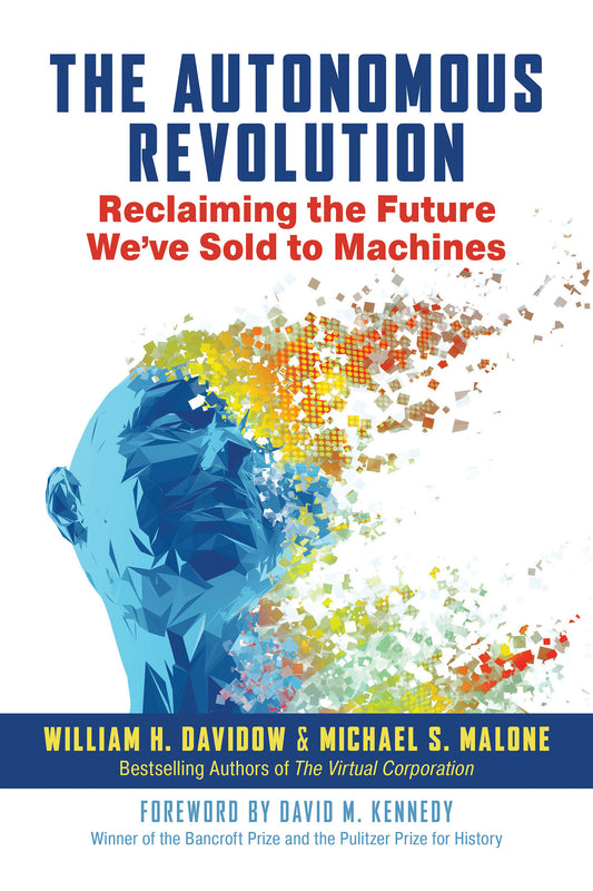 The Autonomous Revolution - Reclaiming the Future We've Sold to Machines