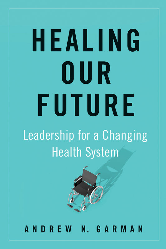Healing Our Future - Leadership for a Changing Health System