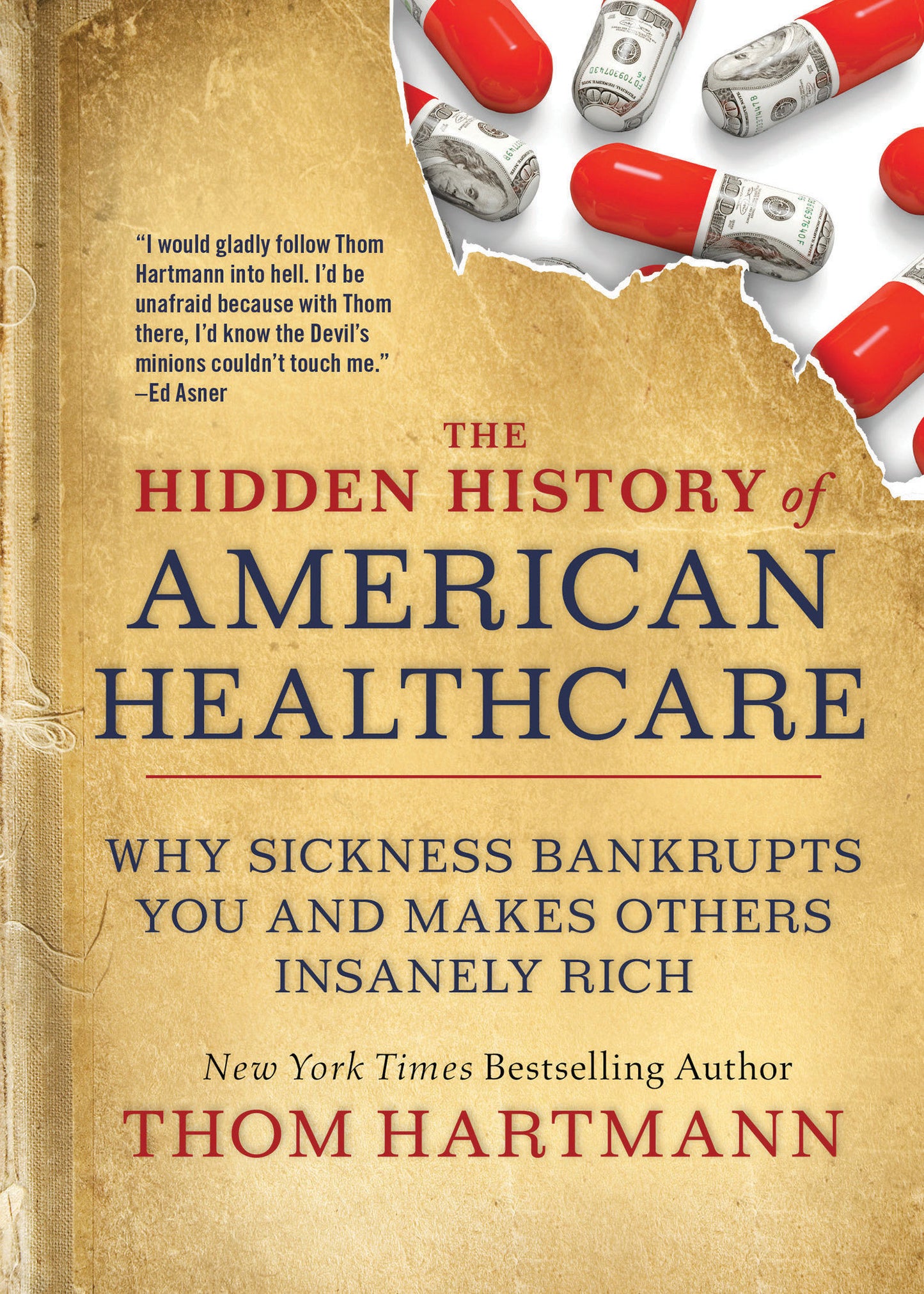 The Hidden History of American Healthcare - Why Sickness Bankrupts You and Makes Others Insanely Rich (The Thom Hartmann Hidden History Series) (Book:6)