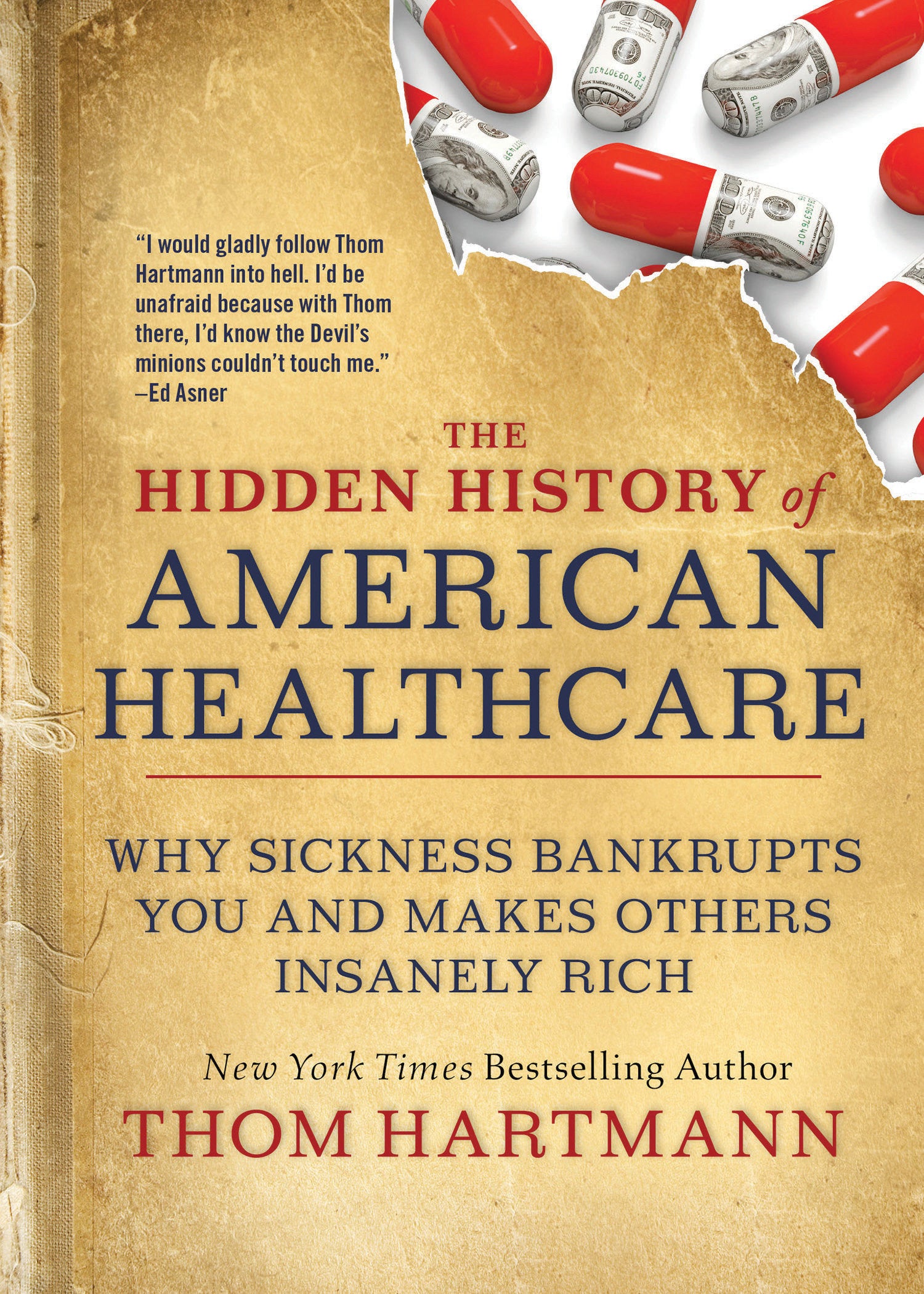 The Hidden History of American Healthcare - Why Sickness Bankrupts You and Makes Others Insanely Rich (The Thom Hartmann Hidden History Series) (Book:6)