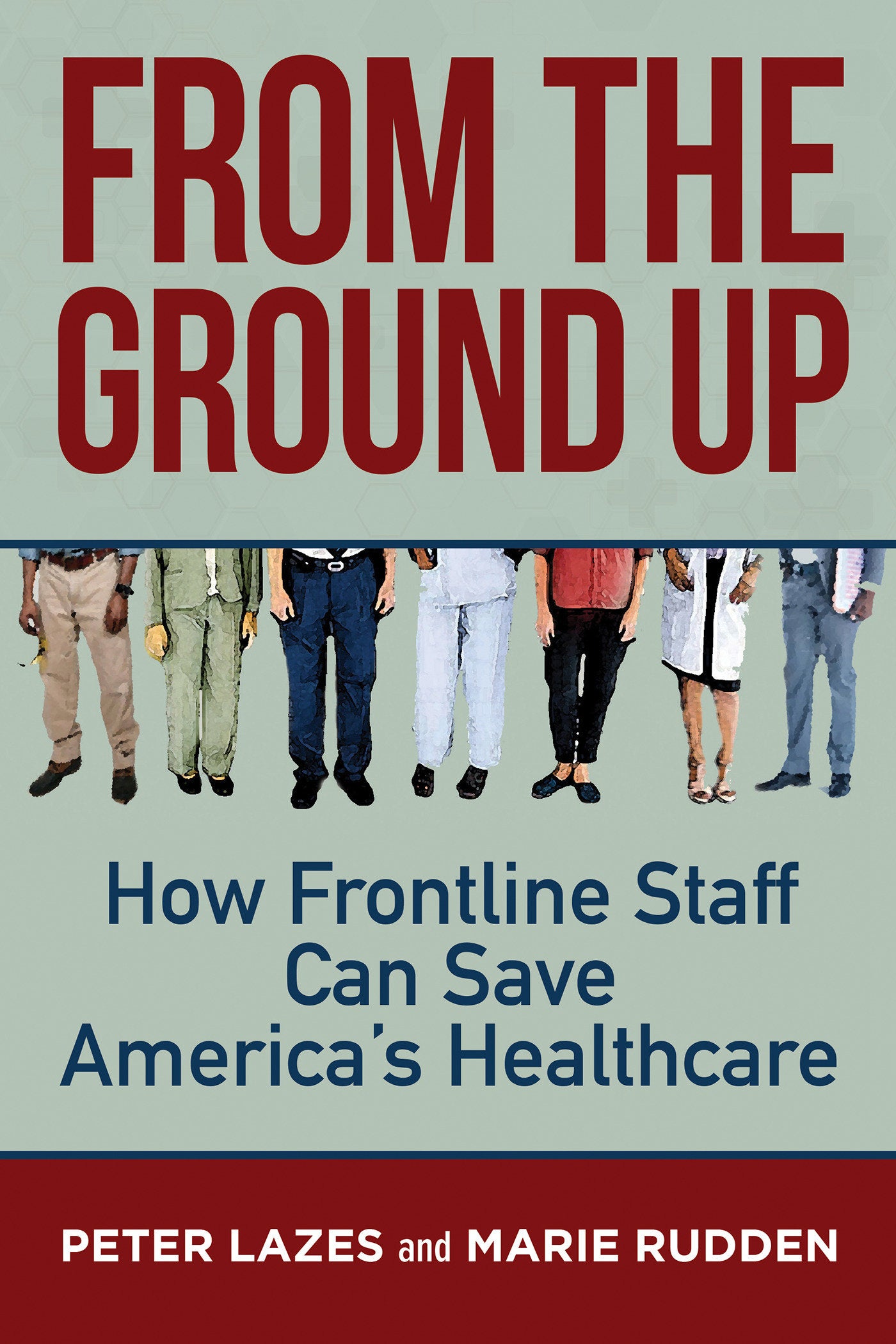From the Ground Up - How Frontline Staff Can Save Americas Healthcare