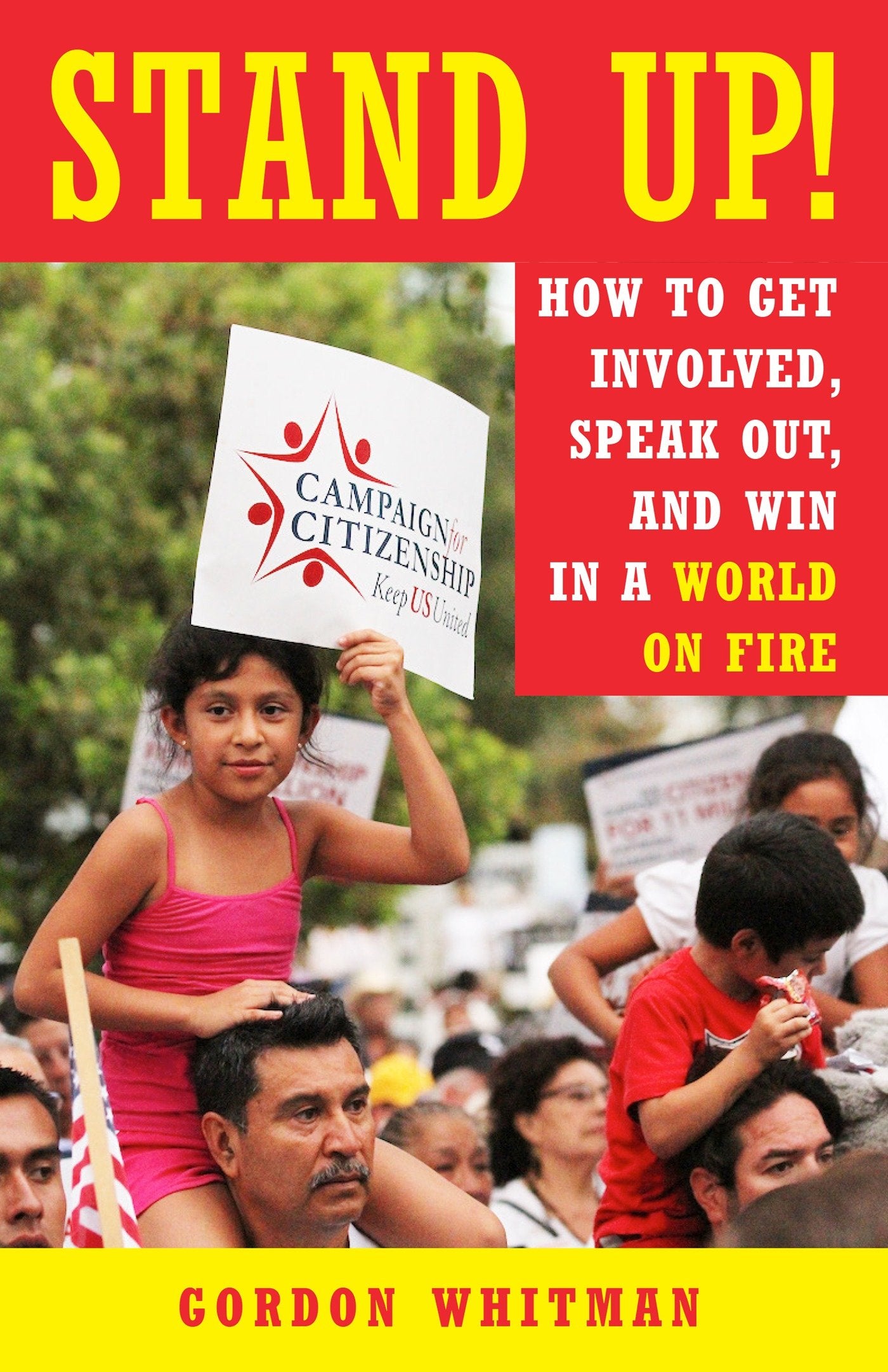 Stand Up! - How to Get Involved, Speak Out, and Win in a World on Fire