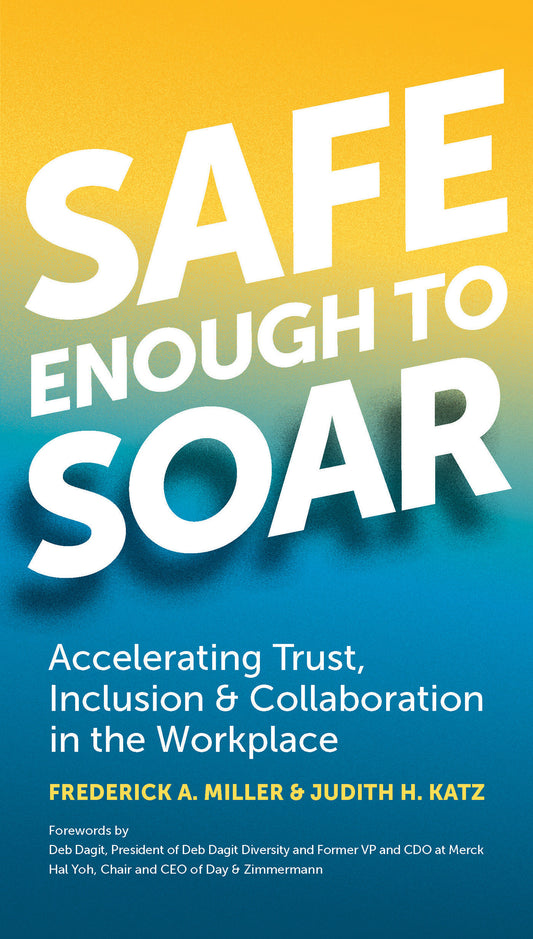 Safe Enough to Soar - Accelerating Trust, Inclusion & Collaboration in the Workplace