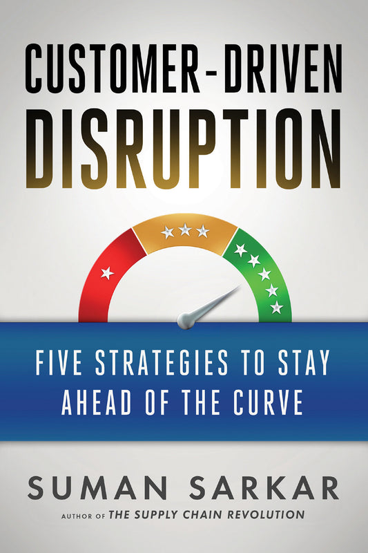 Customer-Driven Disruption - Five Strategies to Stay Ahead of the Curve