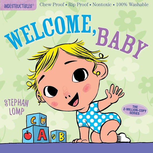 Indestructibles: Welcome, Baby: Chew Proof · Rip Proof · Nontoxic · 100% Washable (Book for Babies, Newborn Books, Safe to Chew) by Amy Pixton, Stephan Lomp