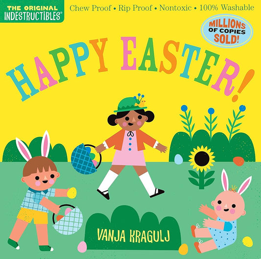 Indestructibles: Happy Easter!: Chew Proof · Rip Proof · Nontoxic · 100% Washable (Book for Babies, Newborn Books, Safe to Chew) by Amy Pixton, Vanja Kragulj