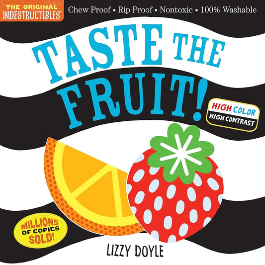 Indestructibles: Taste the Fruit! (High Color High Contrast): Chew Proof · Rip Proof · Nontoxic · 100% Washable (Book for Babies, Newborn Books, Safe to Chew) cover image