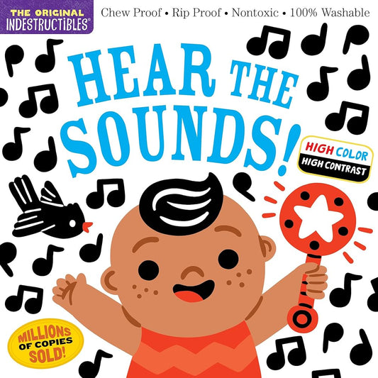 Indestructibles: Hear the Sounds (High Color High Contrast): Chew Proof · Rip Proof · Nontoxic · 100% Washable (Book for Babies, Newborn Books, Safe to Chew) cover image