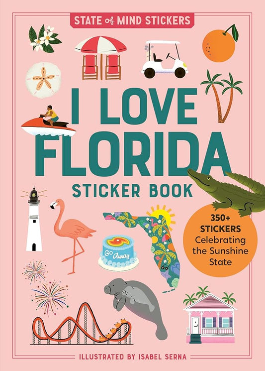 I Love Florida Sticker Book: 350+ Stickers Celebrating the Sunshine State (State of Mind Stickers) by Workman Publishing, Isabel Serna