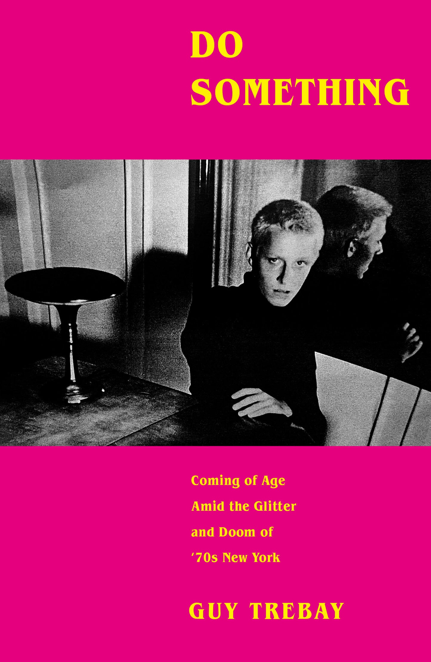 Do Something - Coming of Age Amid the Glitter and Doom of '70s New York