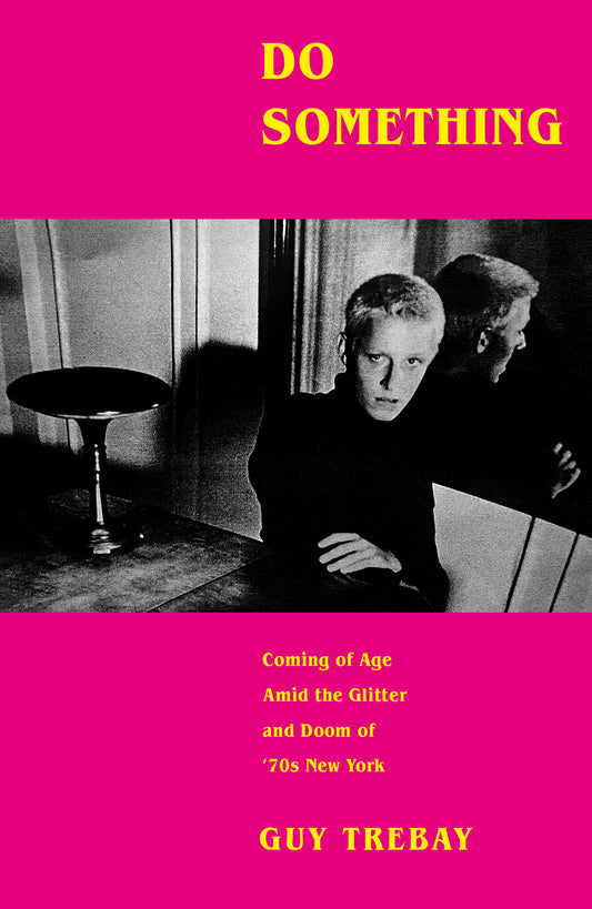 Do Something - Coming of Age Amid the Glitter and Doom of '70s New York