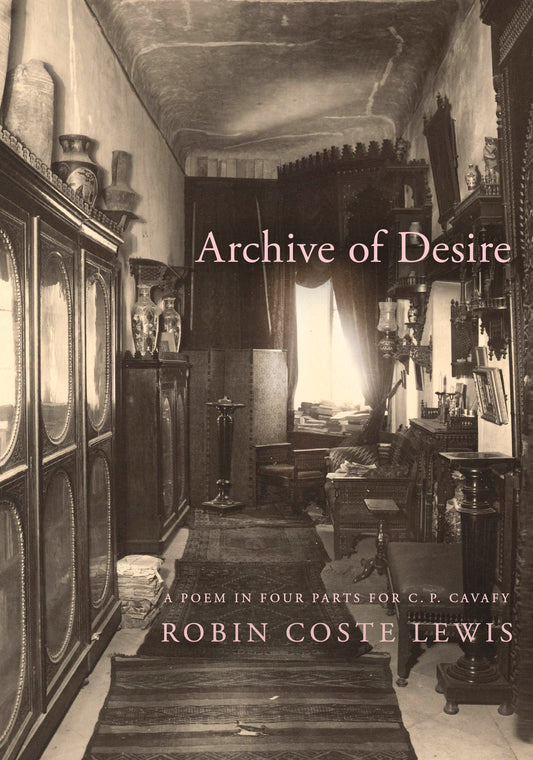 Archive of Desire - A poem in four parts for C. P. Cavafy