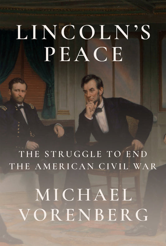 Lincoln's Peace - The Struggle to End the American Civil War