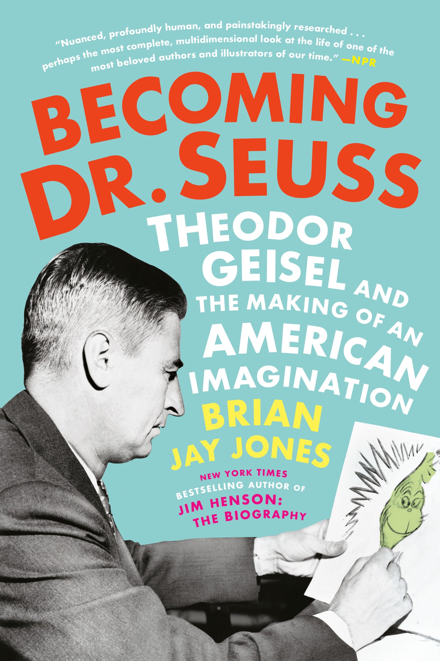 Becoming Dr. Seuss - Theodor Geisel and the Making of an American Imagination