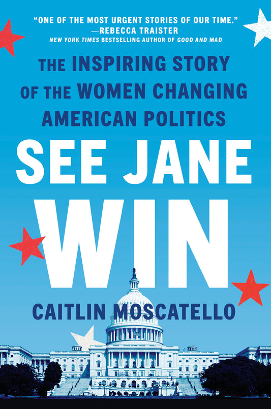 See Jane Win - The Inspiring Story of the Women Changing American Politics