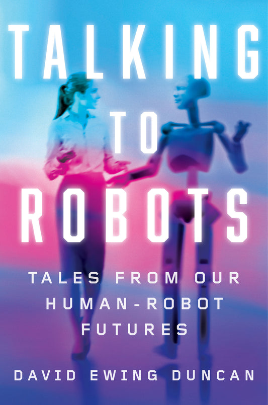 Talking to Robots - Tales from Our Human-Robot Futures