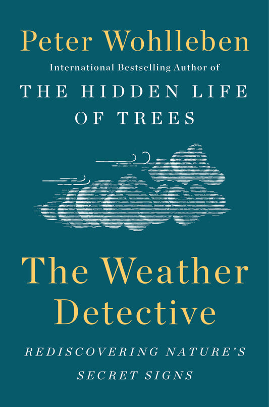 The Weather Detective - Rediscovering Nature's Secret Signs