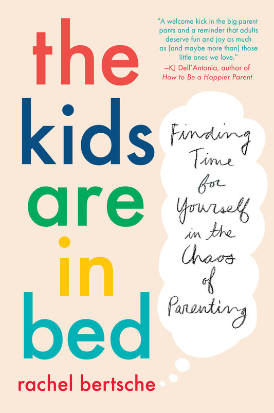 The Kids Are in Bed - Finding Time for Yourself in the Chaos of Parenting