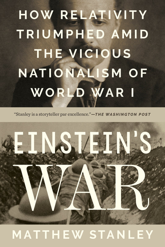 Einstein's War - How Relativity Triumphed Amid the Vicious Nationalism of World War I