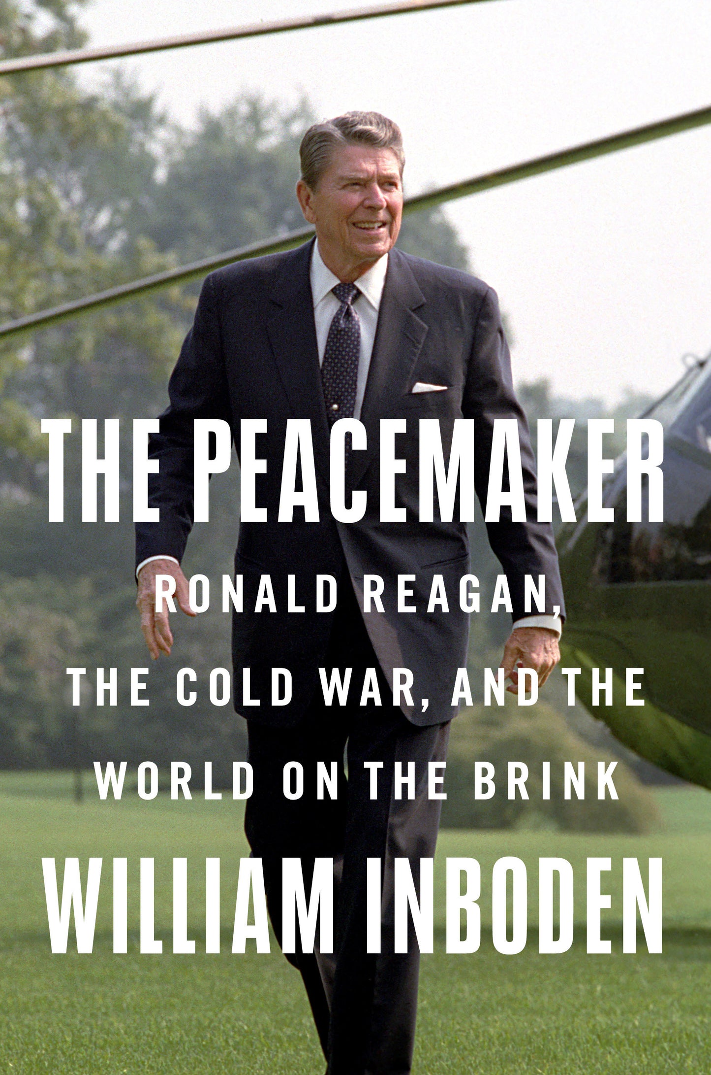 The Peacemaker - Ronald Reagan, the Cold War, and the World on the Brink