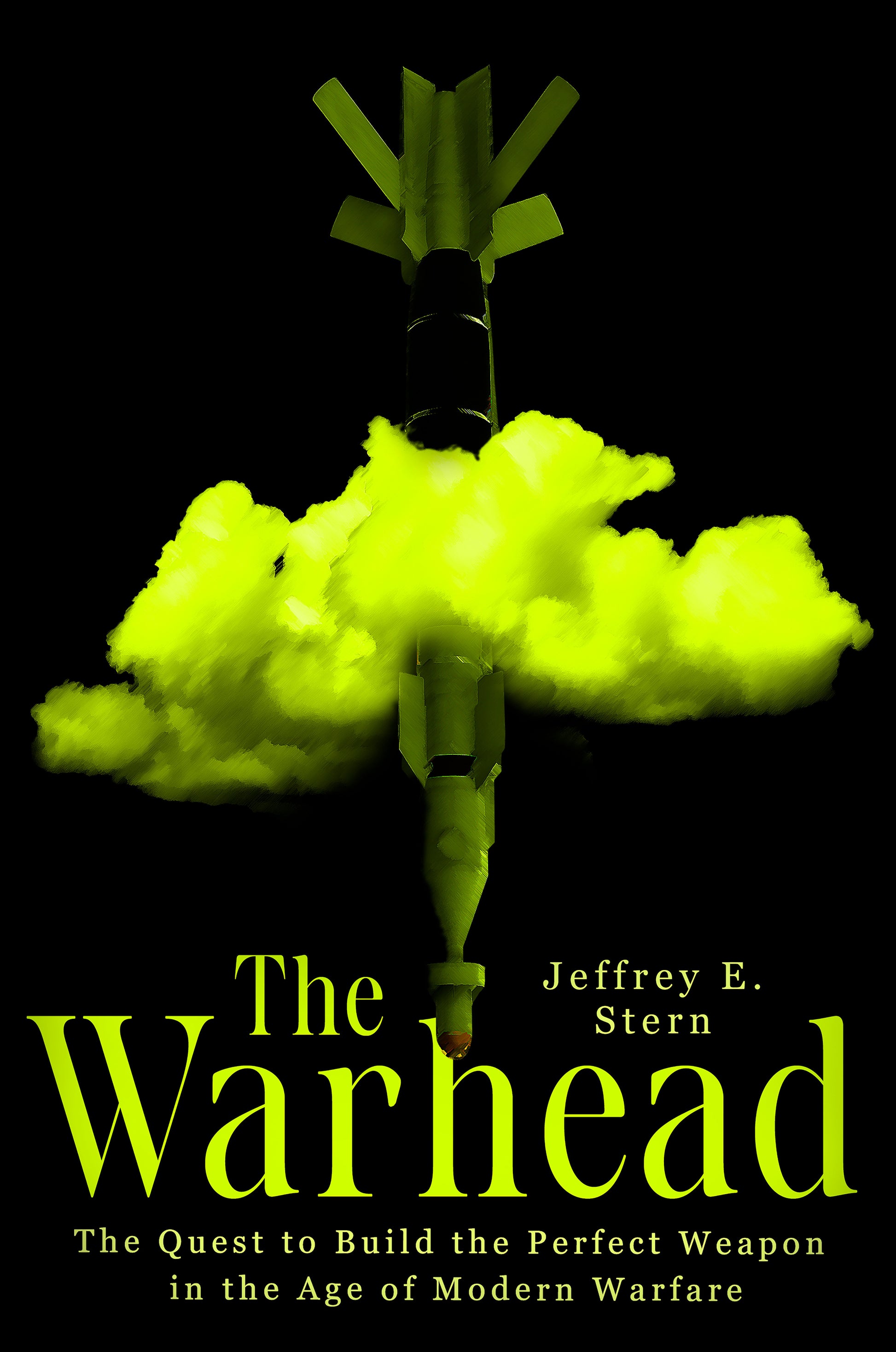 The Warhead - The Quest to Build the Perfect Weapon in the Age of Modern Warfare