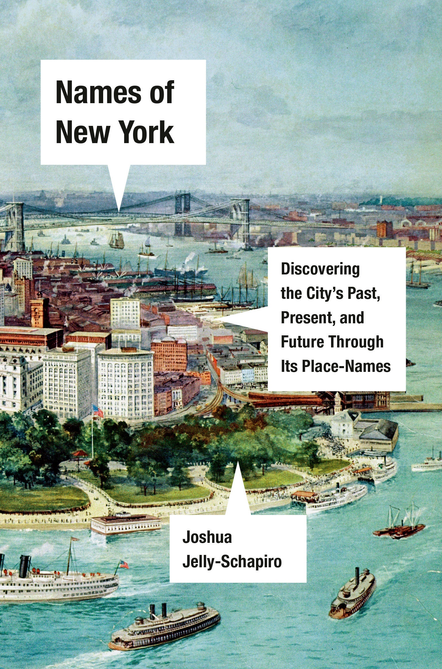 Names of New York - Discovering the City's Past, Present, and Future Through Its Place-Names