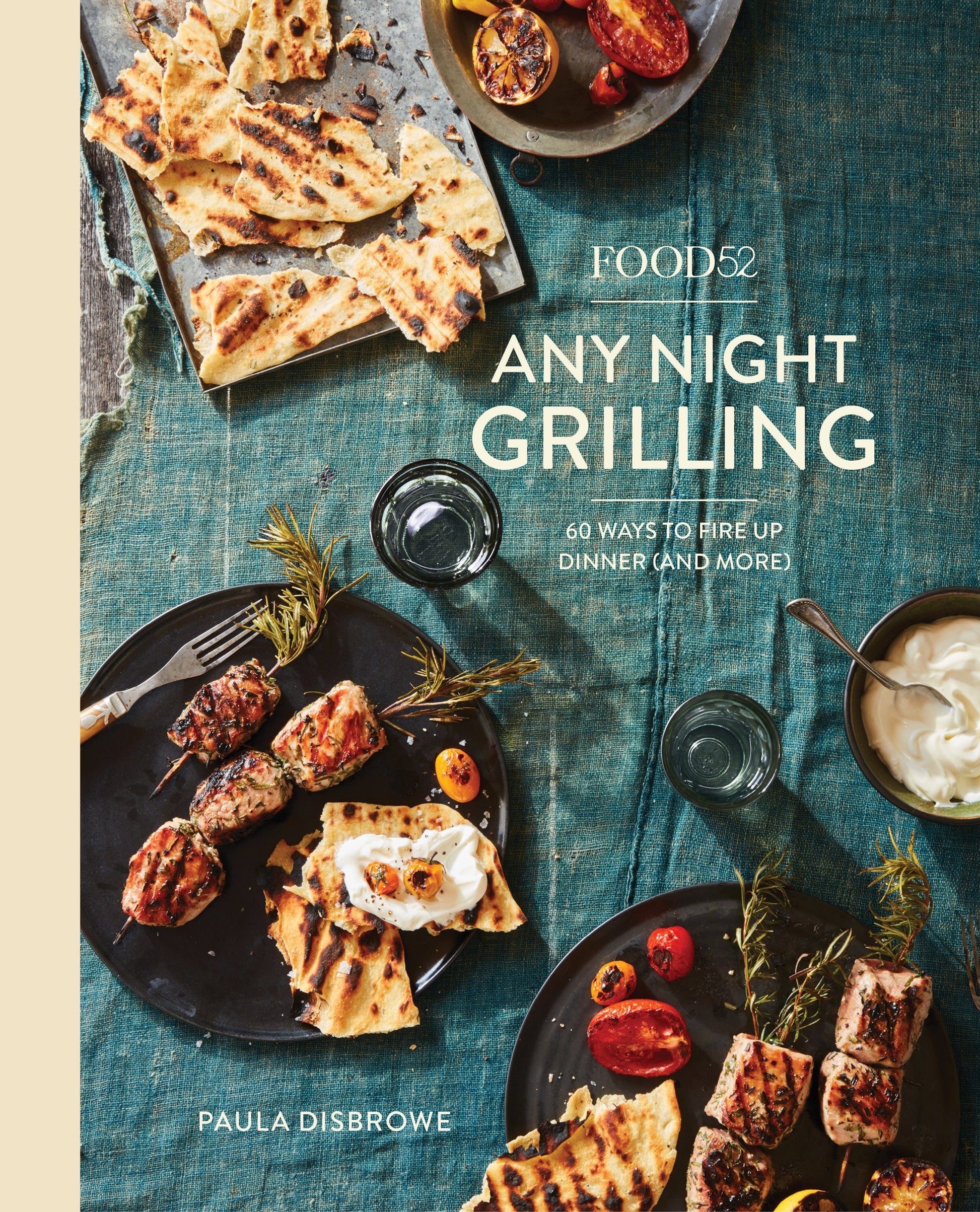 Food52 Any Night Grilling - 60 Ways to Fire Up Dinner (and More) [A Cookbook] (Food52 Works)