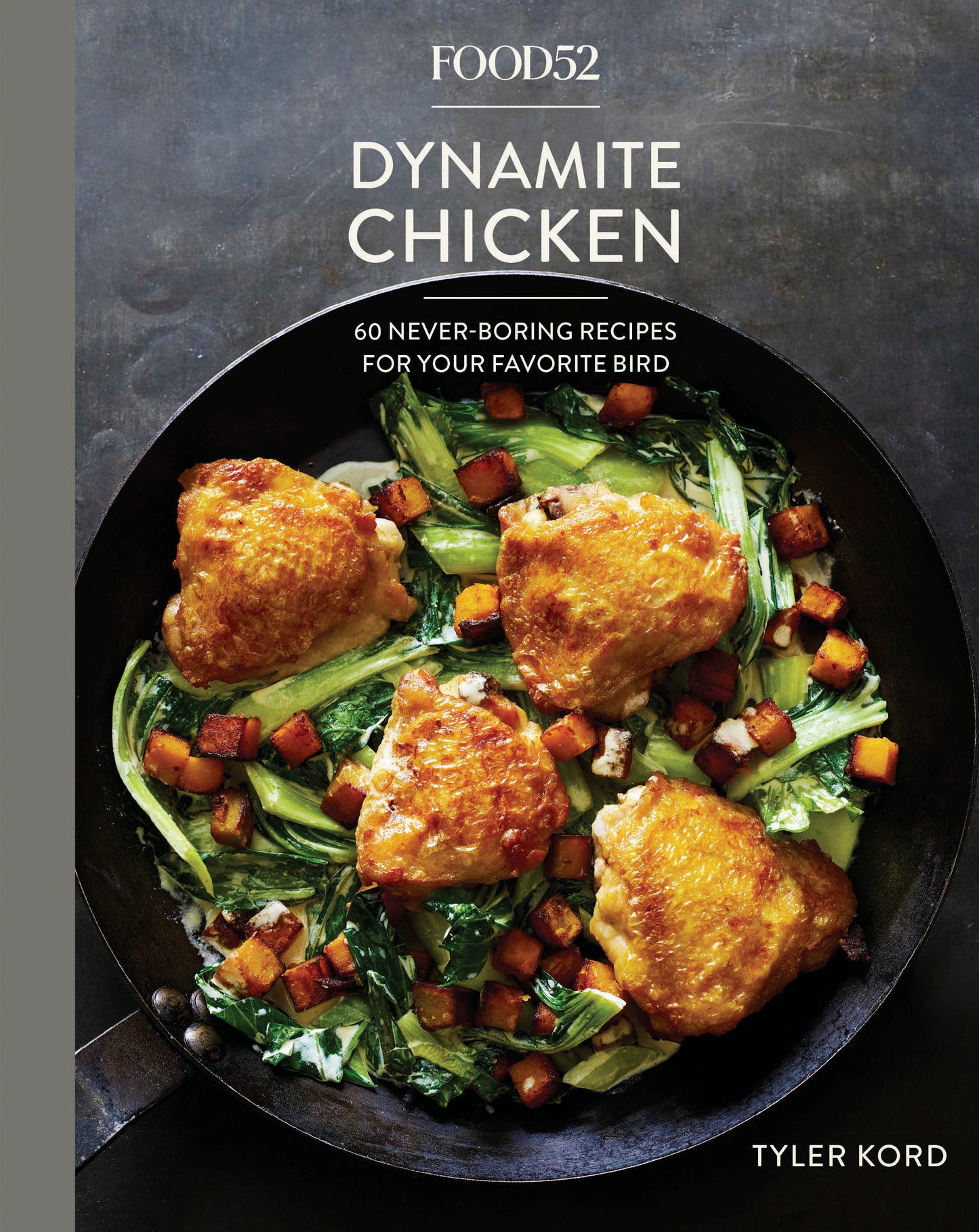 Food52 Dynamite Chicken - 60 Never-Boring Recipes for Your Favorite Bird [A Cookbook] (Food52 Works)