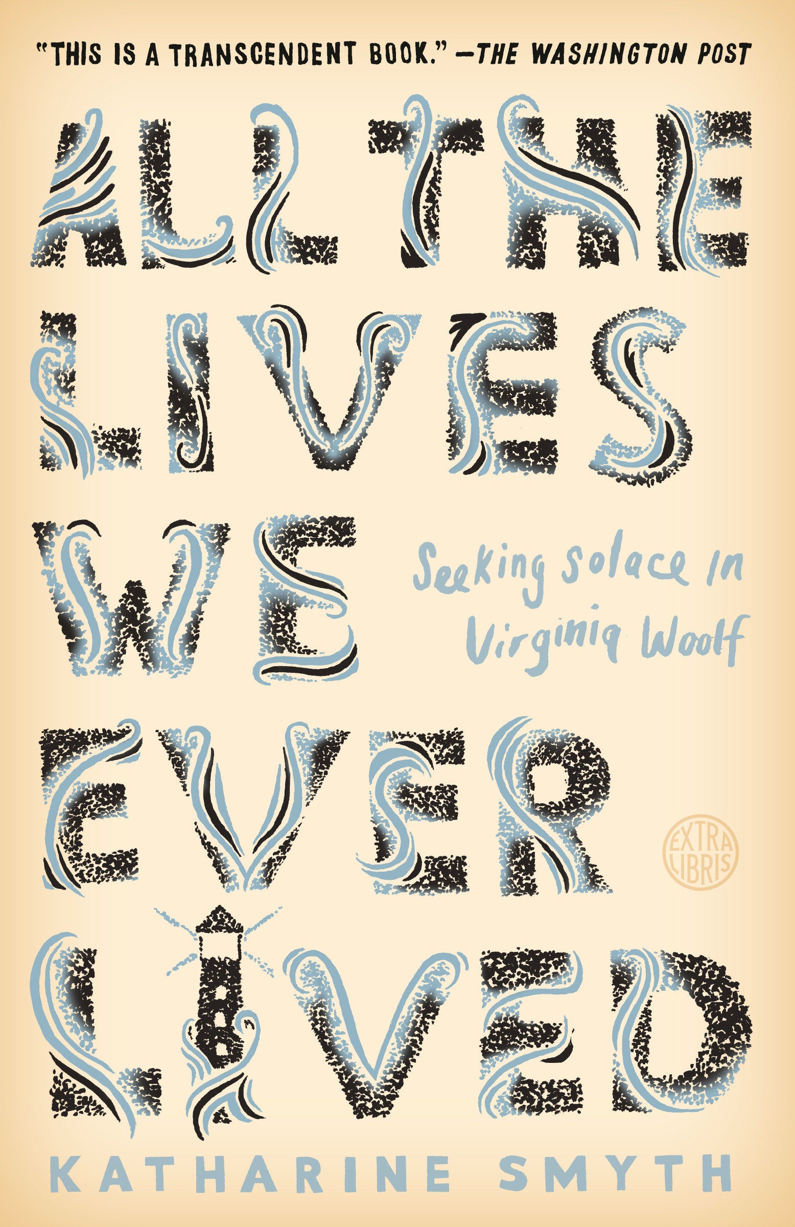 All the Lives We Ever Lived - Seeking Solace in Virginia Woolf
