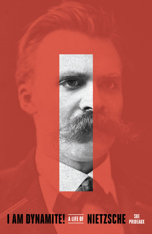 I Am Dynamite! - A Life of Nietzsche