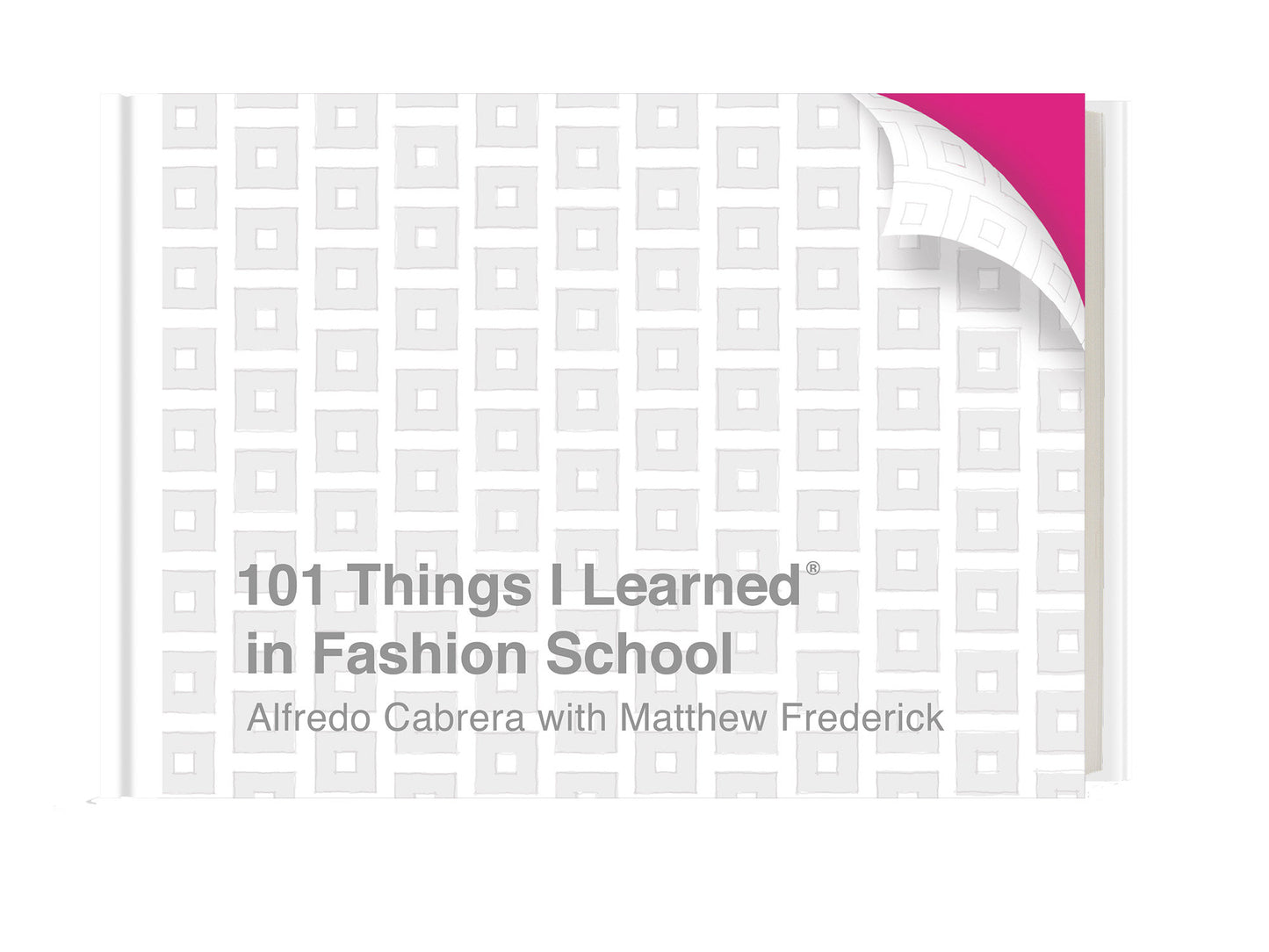 101 Things I Learned� in Fashion School (101 Things I Learned)