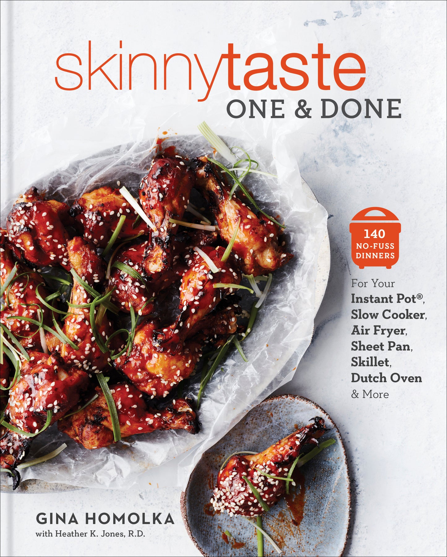 Skinnytaste One and Done - 140 No-Fuss Dinners for Your Instant Pot�, Slow Cooker, Air Fryer, Sheet Pan, Skillet, Dutch Oven, and More: A Cookbook