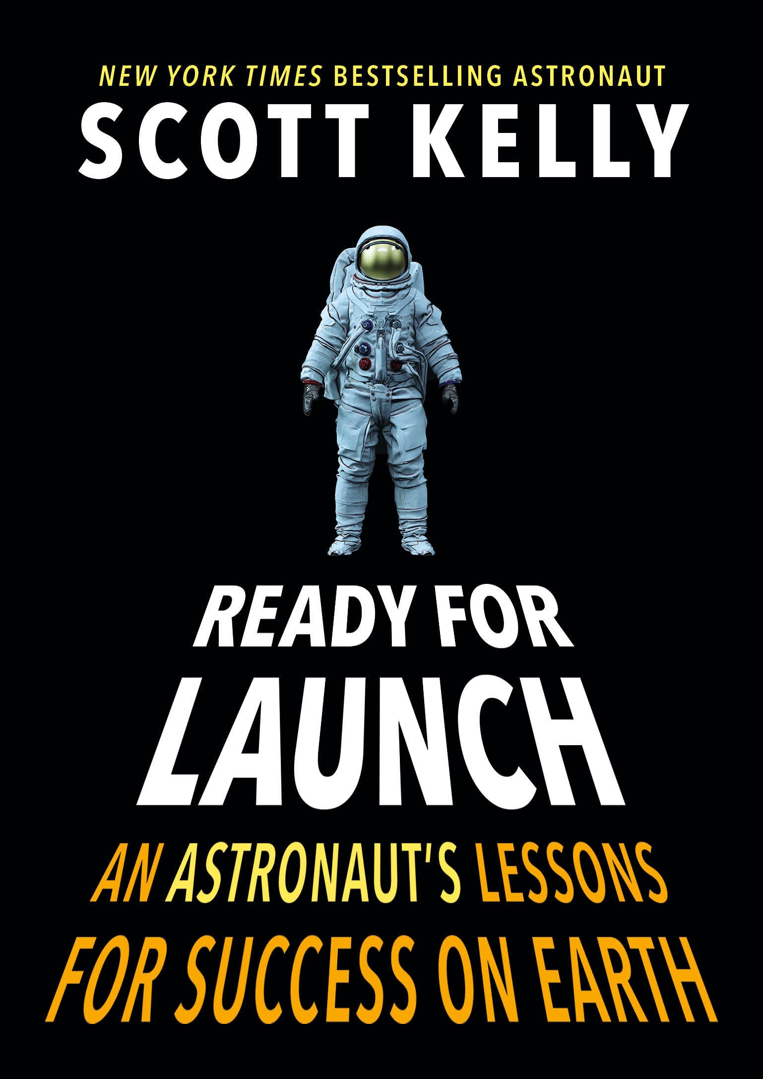 Ready for Launch - An Astronaut's Lessons for Success on Earth