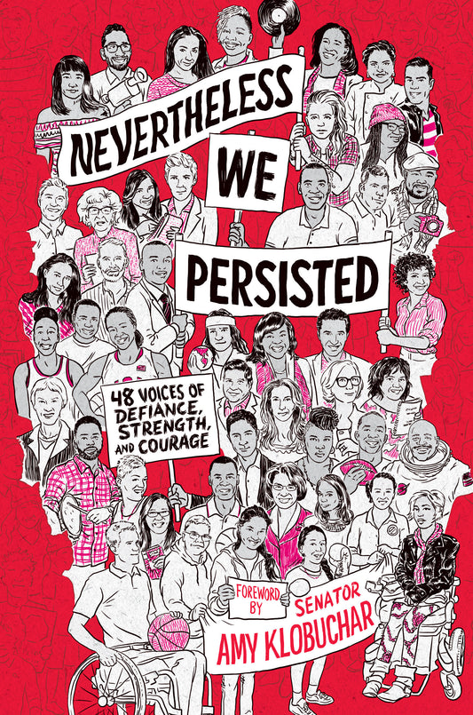 Nevertheless, We Persisted - 48 Voices of Defiance, Strength, and Courage