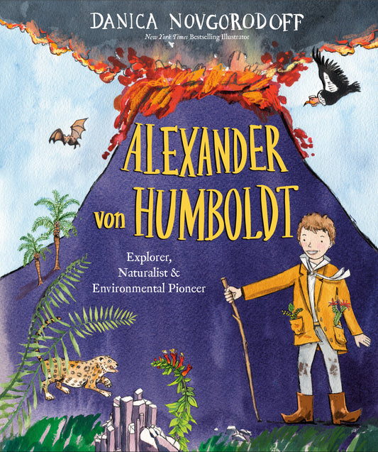 Alexander von Humboldt - Explorer, Naturalist & Environmental Pioneer