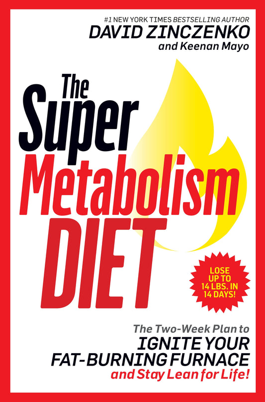 The Super Metabolism Diet - The Two-Week Plan to Ignite Your Fat-Burning Furnace and Stay Lean for Life!