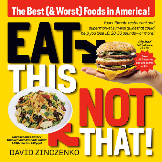 Eat This, Not That (Revised) - The Best (& Worst) Foods in America!
