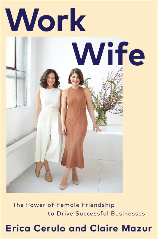 Work Wife - The Power of Female Friendship to Drive Successful Businesses