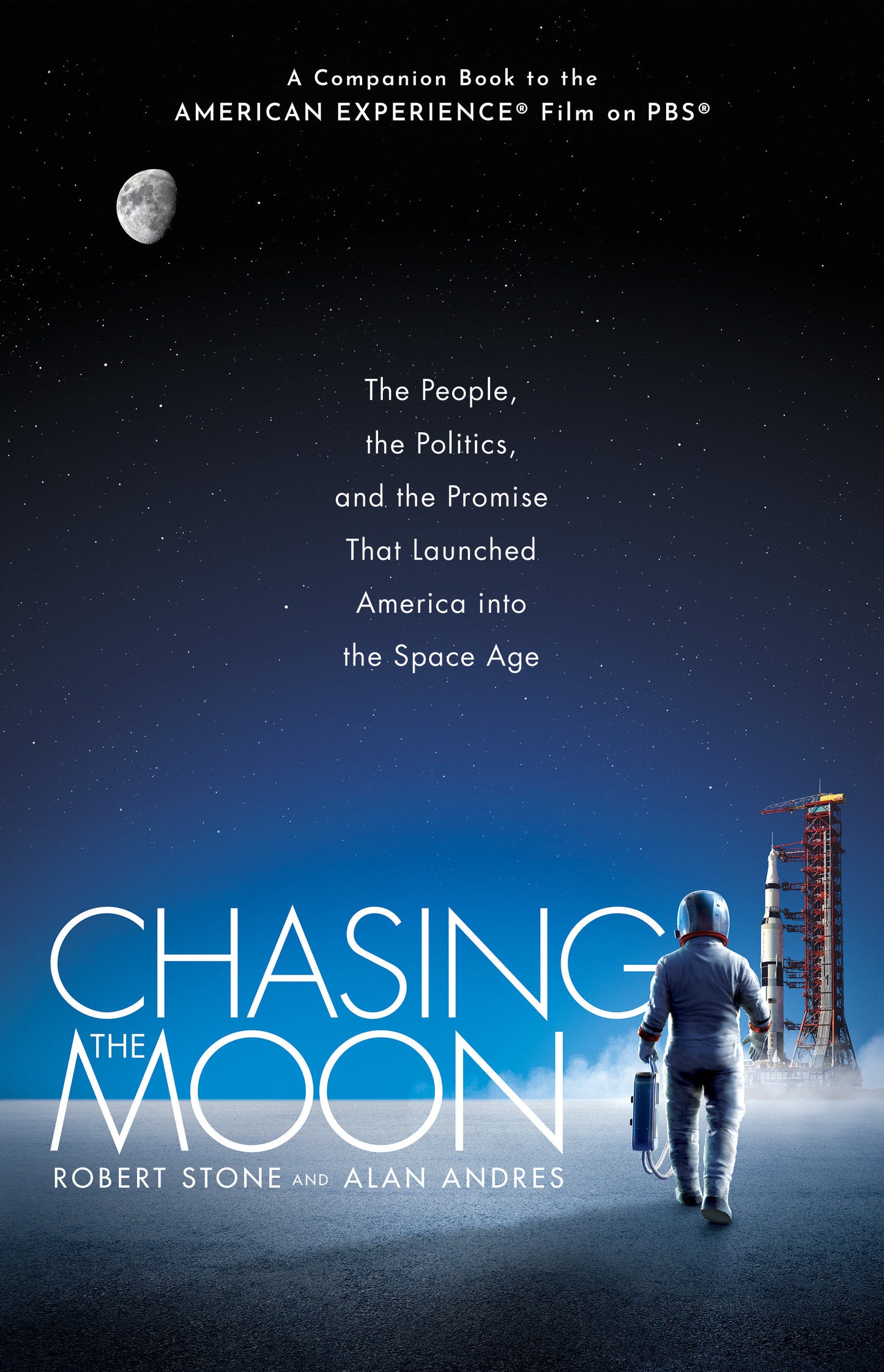 Chasing the Moon - The People, the Politics, and the Promise That Launched America into the Space Age