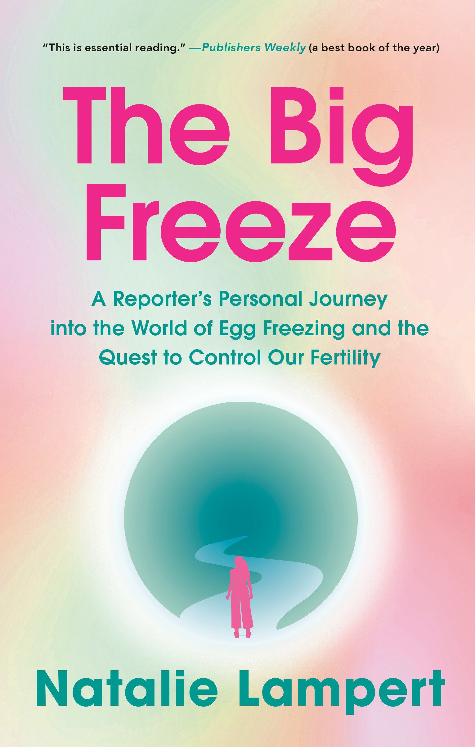 The Big Freeze - A Reporter's Personal Journey into the World of Egg Freezing and the Quest to Control Our Fertility
