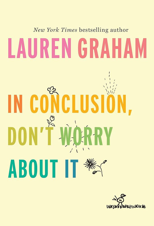 In Conclusion, Don't Worry About It by Lauren Graham